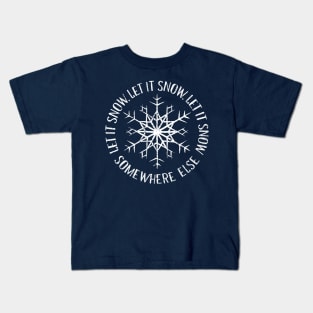 Let it Snow Somewhere Else Kids T-Shirt